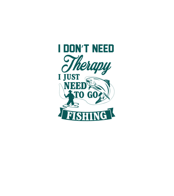 'I don''t need a therapy...i just need to go fishing' model dusty pink pe tricou