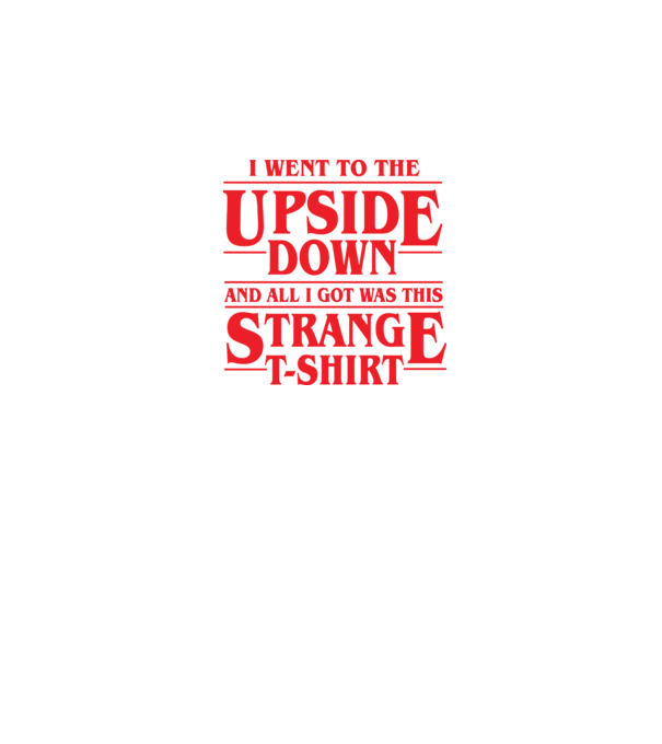 i went to the upside down model negru pe tricou