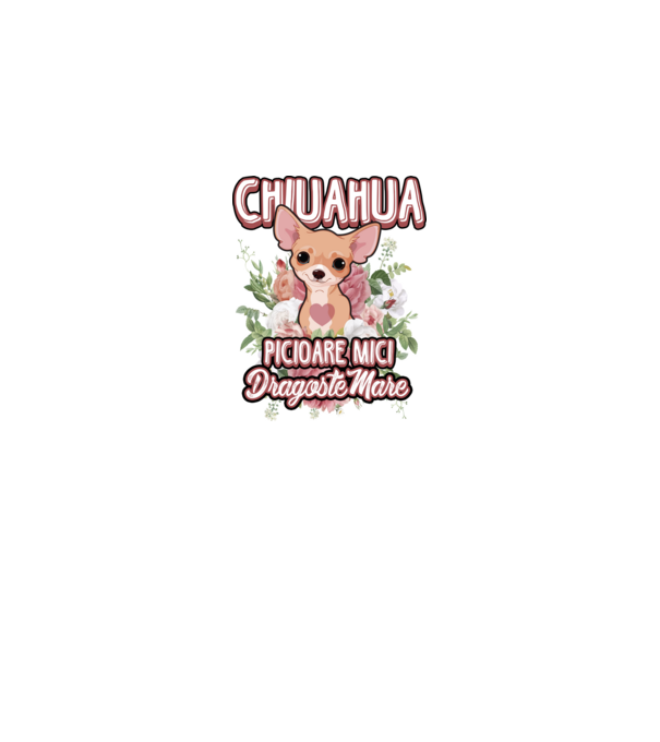 chihuahua : picioare mici dragoste mare model alb pe tricou