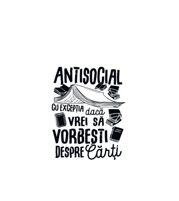 Antisocial, cu excepția dacă vrei să vorbești despre cărți-01 model alb pe tricou