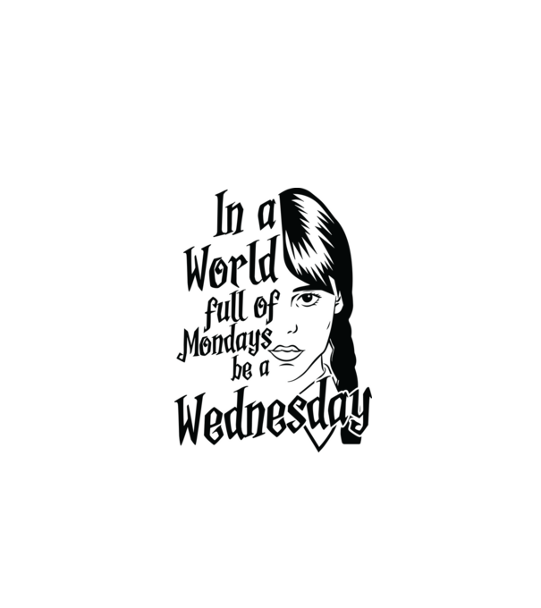  Be a Wednesday model alb pe tricou