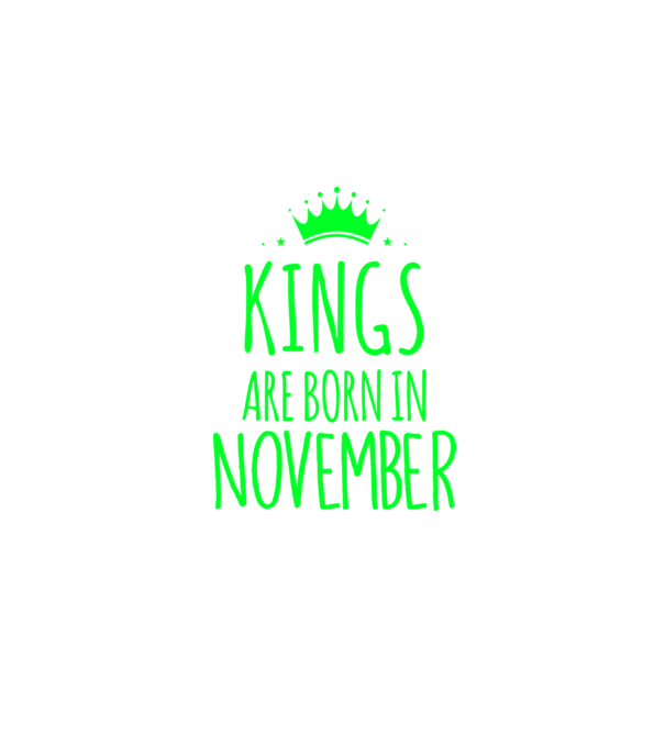 Kings are born in - November model verde pe tricou