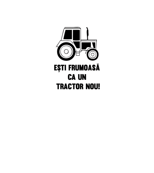 ești frumoasă ca un tractor nou! model galben neon pe tricou