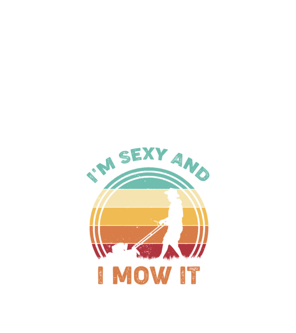 I'm sexy and i mow it model negru pe tricou