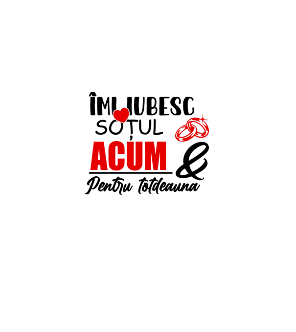 Îmi iubesc soțul acum & pentru totdeauna model alb pe tricou