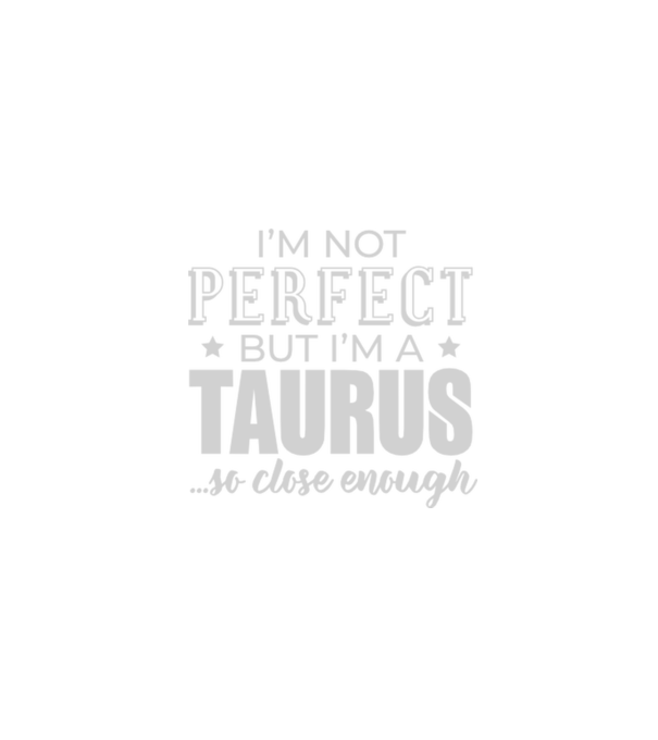 Not perfect, but TAURUS model negru pe tricou
