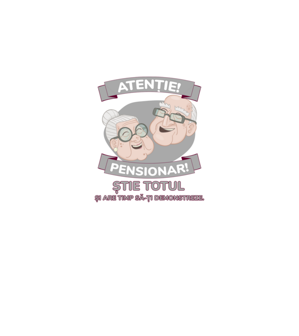 atenție! pensionar! știe totul și are timp să-ți demonstreze. model alb pe tricou