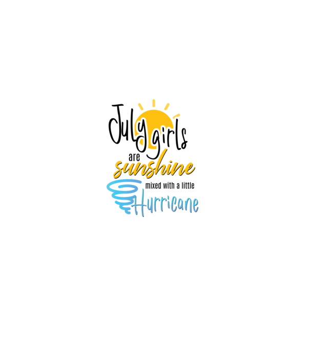 July Girls are Sunshine mixed with a little Hurricane model alb pe tricou