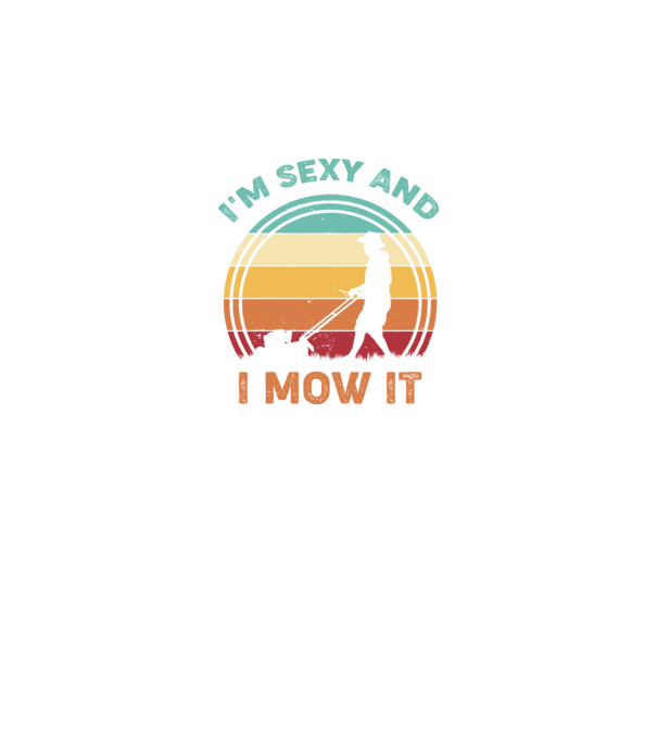 I'm sexy and i mow it model negru pe tricou
