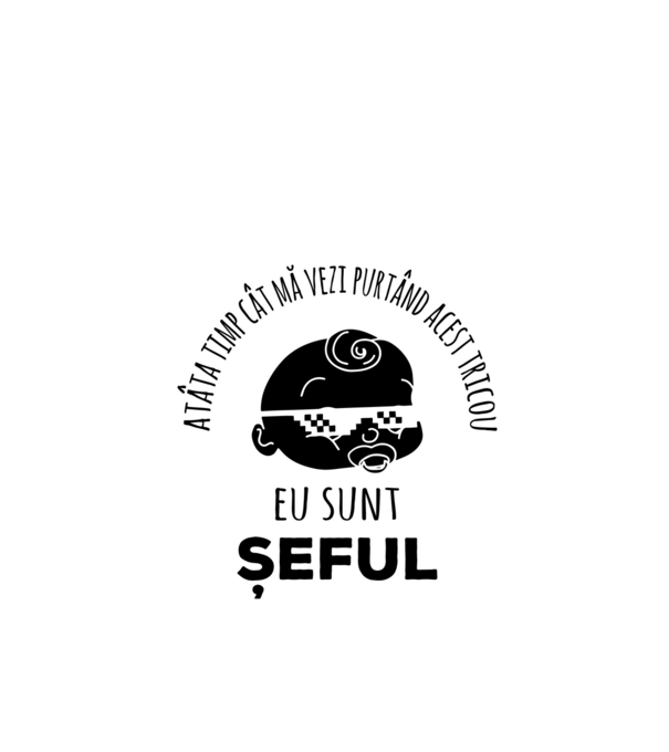 atâta timp cât mă vezi purtând acest tricou, eu sunt șeful model negru pe tricou