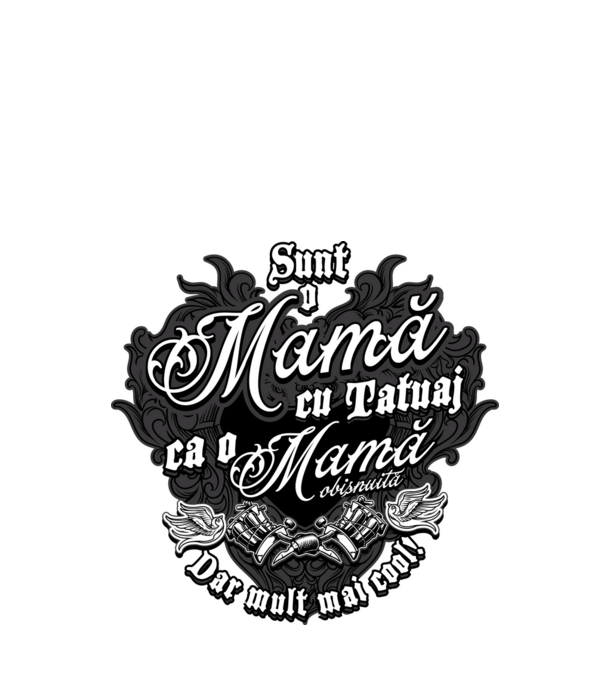 Sunt o mama cu tatuaj, ca o mama obișnuit, dar mult mai cool model negru pe tricou