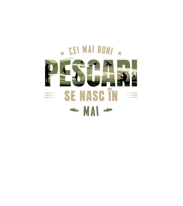 Cei mai buni pescari se nasc în mai model alb pe tricou