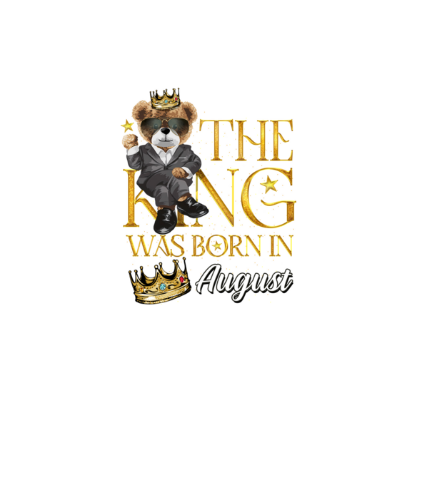 The king was born int AUGUST model negru pe tricou
