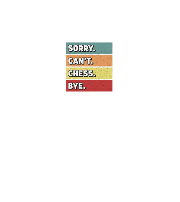 Sorry Cant Chess Bye model negru pe tricou