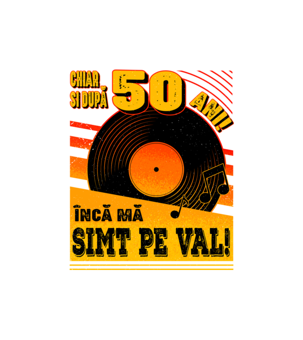 Încă mă simt pe val! 50 model negru pe tricou