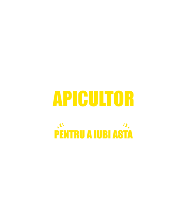 Sunt suficient de priceput pentru a fi APICULTOR și suficient de nebun pentru a iubi asta model negru pe tricou