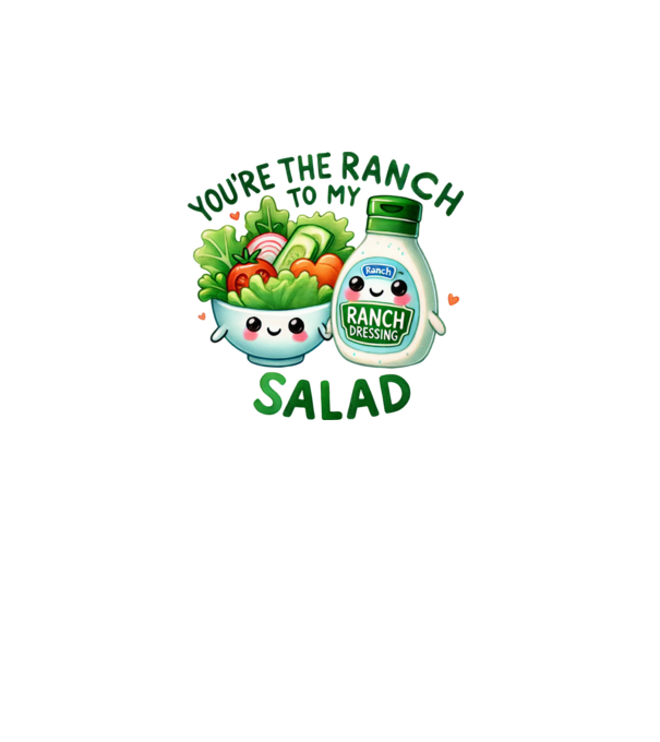 Ranch to my Salad model alb pe tricou