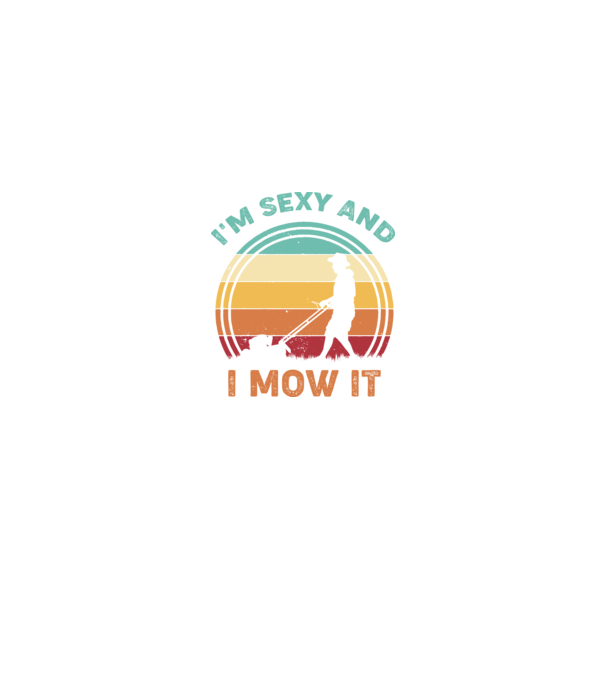 I'm sexy and i mow it model negru pe tricou