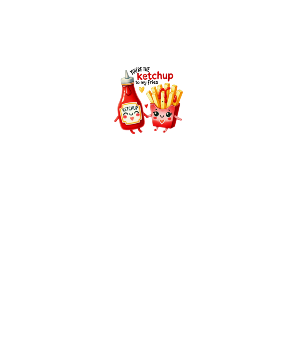 Ketchup to my Fries model alb pe tricou