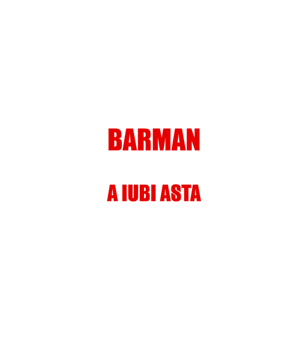 Sunt suficient de priceput pentru a fi BARMAN și suficient de nebun pentru a iubi asta model negru pe tricou
