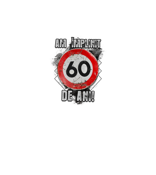 Am împlinit 60 de ani! model alb pe tricou