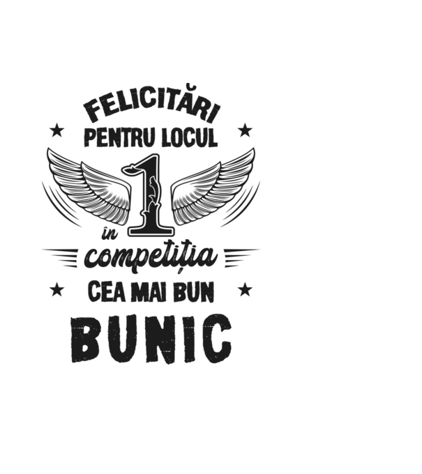 Felicitări pentru locul 1 în competiția Cel mai bun bunic! model negru pe tricou