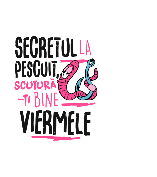Secretul la pescuit scutură-ți bine viermele model alb pe tricou
