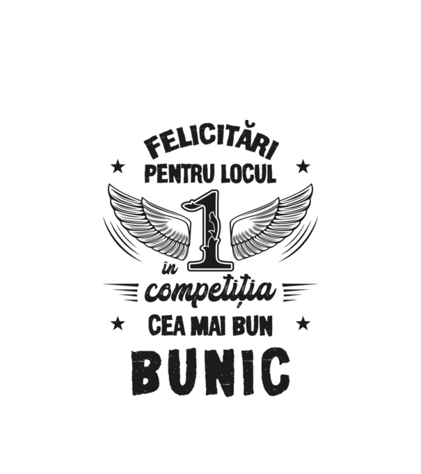 Felicitări pentru locul 1 în competiția Cel mai bun bunic! model alb pe tricou