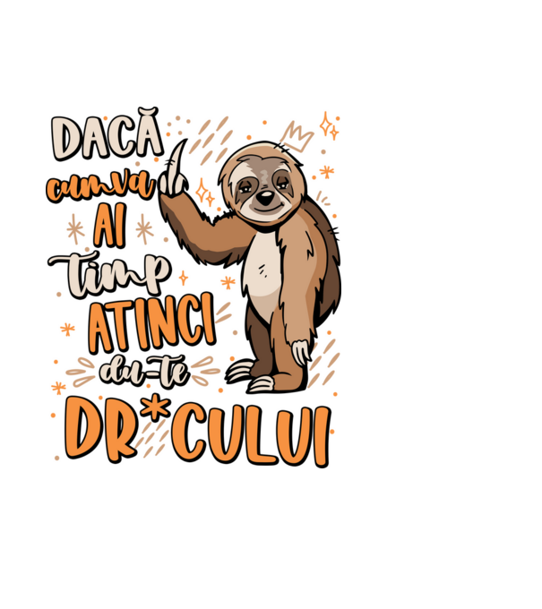 Dacă cumva ai timp, dute dr*cului! model negru pe tricou