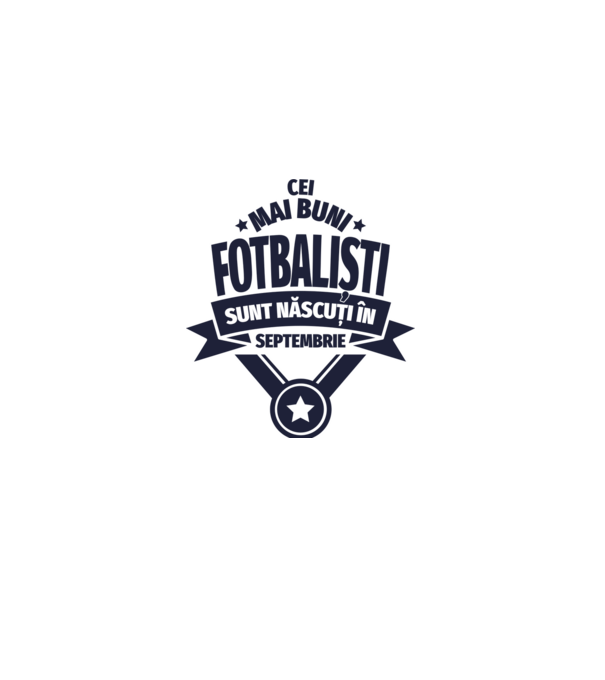 Cei mai buni fotbaliști sunt născuți în Septembrie model alb pe tricou