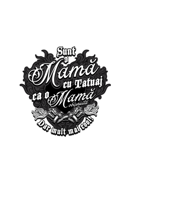 Sunt o mama cu tatuaj, ca o mama obișnuit, dar mult mai cool model negru pe tricou