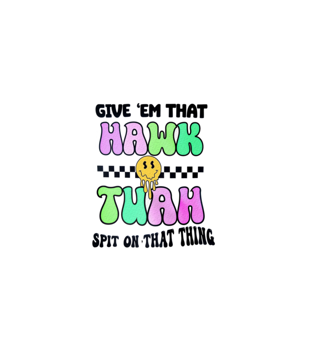 Give 'em that hawk tuah hippie trip model alb pe tricou