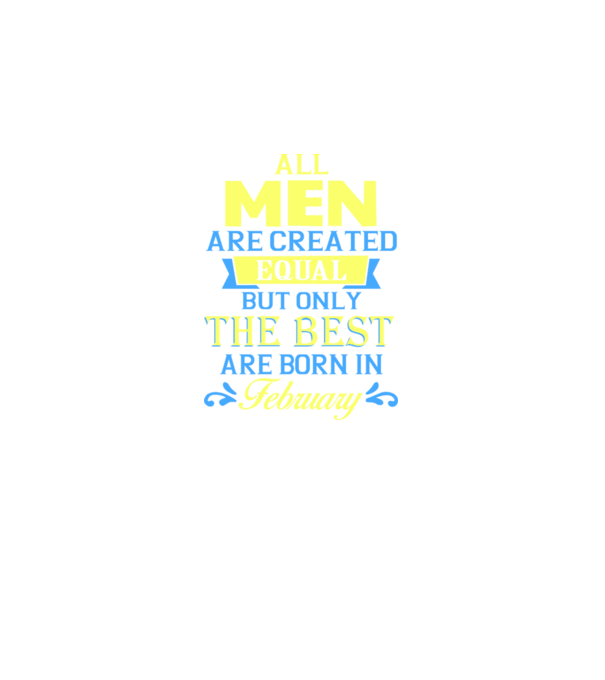 All men created equal but only the beat are born in february model negru pe tricou