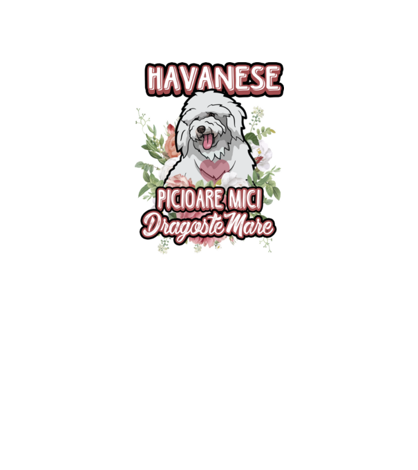 havanese : picioare mici dragoste mare model alb pe tricou