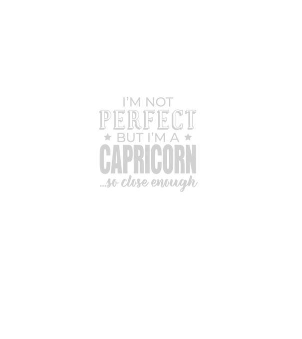 Not perfect, but CAPRICORN model negru pe tricou