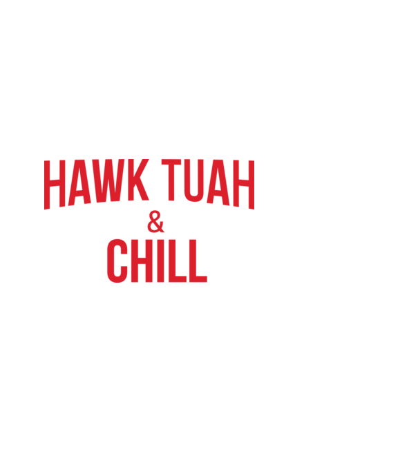 Hawk tuah and chill red netflix model alb pe tricou