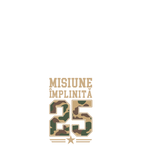 Misiune împlinită 25 model alb pe tricou