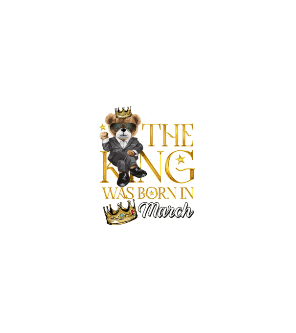 The king was born int MARCH model negru pe tricou