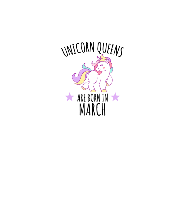 Unicorn queens are born in - March model alb pe tricou