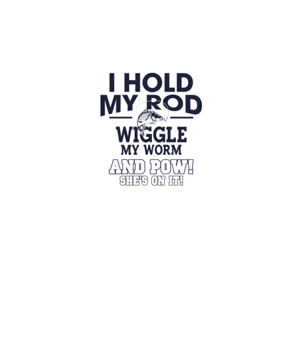 I hold my rod model alb pe tricou