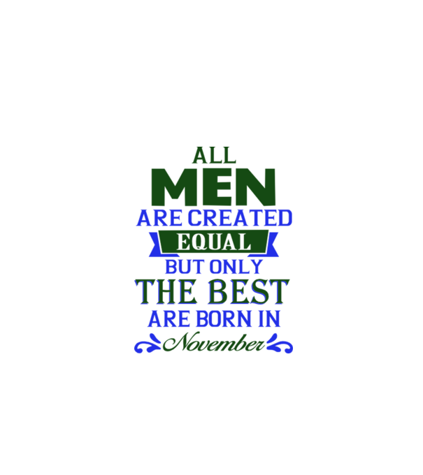 All men created equal but only the beat are born in november model gri pe tricou
