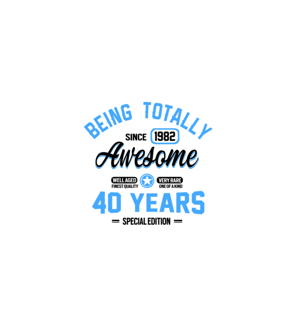 40 years of being totally awesome model alb pe tricou
