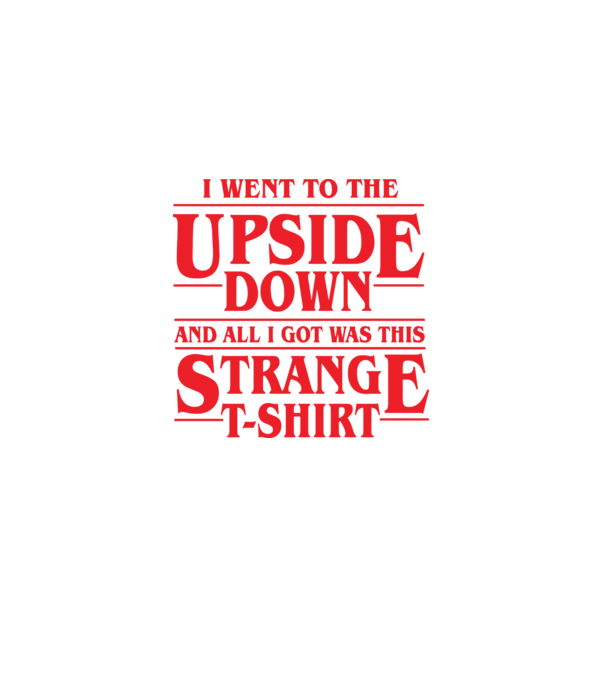 i went to the upside down model negru pe tricou