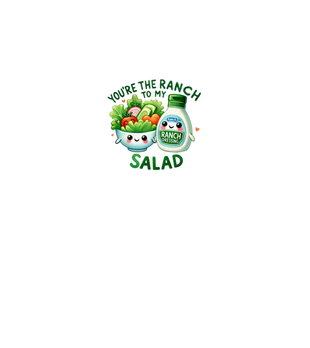 Ranch to my Salad model alb pe tricou