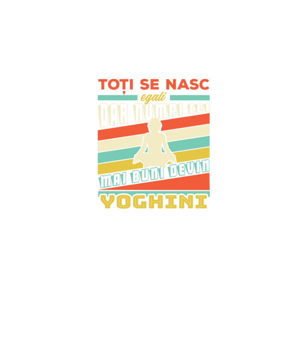 toți se nasc egali, dar numai cei mai buni devin yoghini model negru pe tricou