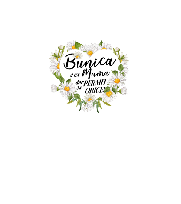 Bunica e ca mama, t permite orice! model alb pe tricou