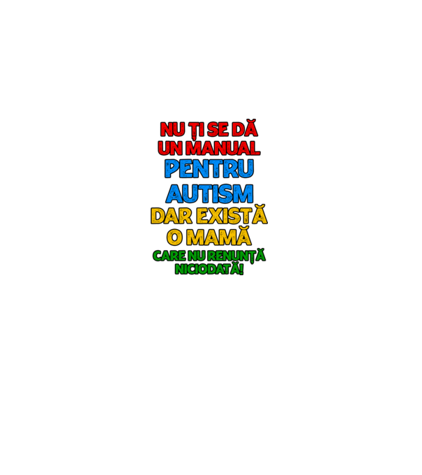 Nu ți se dă un manual pentru autism, dar există o mamă care nu renunță niciodată! model alb pe tricou
