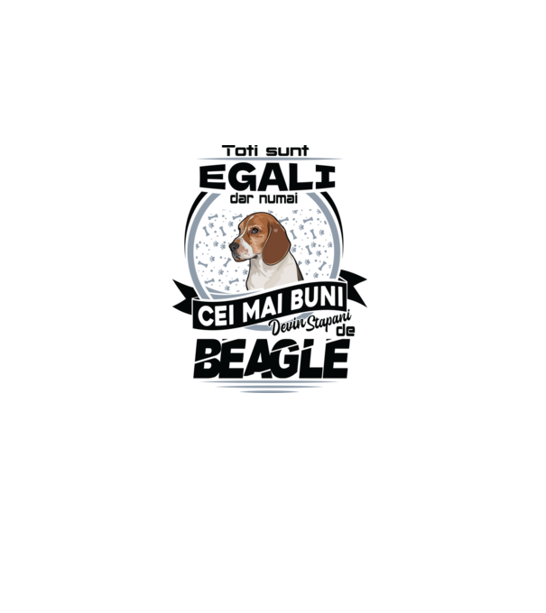 Toți sunt egali, dar numai cei mai buni devin stăpâni de Beagle model alb pe tricou