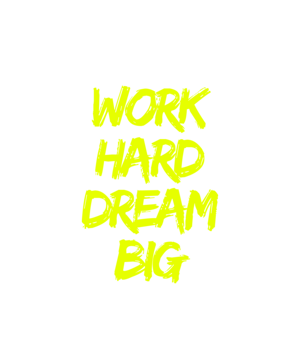 Work Hard Dream Big model alb pe tricou