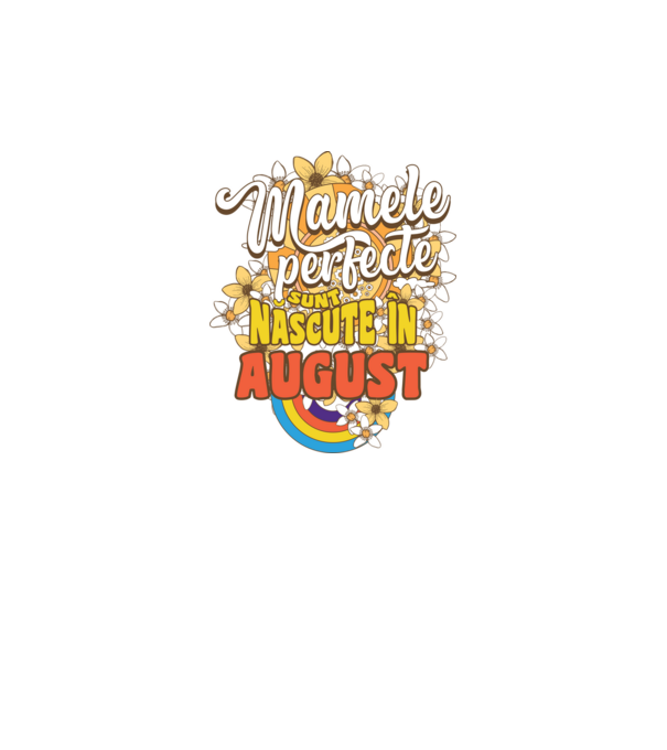 Mamele perfecte sunt născute în august. model alb pe tricou